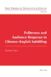 Politeness and Audience Response in Chinese-English Subtitling (New Trends in Translation Studies)
