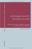 Perceiving Identity through Accent: Attitudes towards Non-Native Speakers and their Accents in English (Contemporary Studies in Descriptive Linguistics)