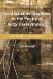 Contact Zone Identities in the Poetry of Jerzy Harasymowicz: A Postcolonial Analysis