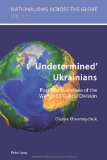 'Undetermined' Ukrainians: Post-War Narratives of the Waffen SS 'Galicia' Division (Nationalisms Across the Globe)