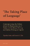 'The Taking Place of Language': Contemporizing the Debate about the Representation of Nation within Bhasa Writing and Indian Writing in English