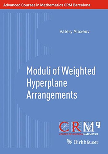 Moduli of Weighted Hyperplane Arrangements (Advanced Courses in Mathematics - CRM Barcelona)
