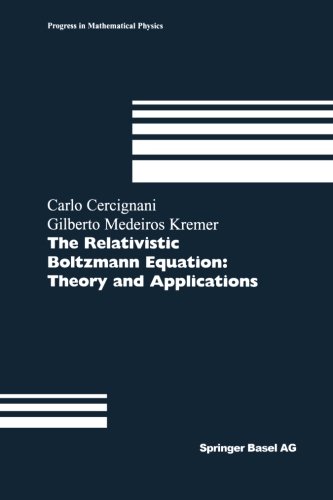 The Relativistic Boltzmann Equation: Theory and Applications (Progress in Mathematical Physics)