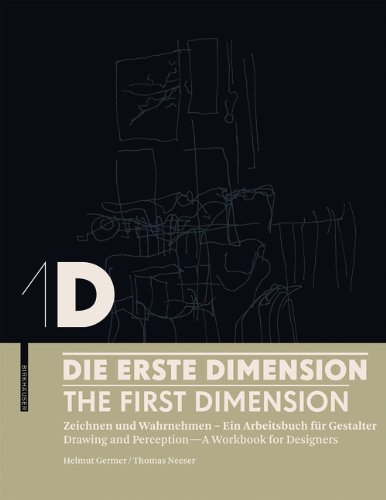 1d Die Erste Dimension - 1d the First Dimension: Zeichnen Und Wahrnehmen Ein Arbeitsbuch Fur Gestalter / Drawing and Perception a Workbook for Designe (German Edition)
