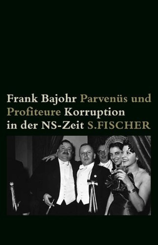 Parvenüs und Profiteure. Korruption in der NS- Zeit.
