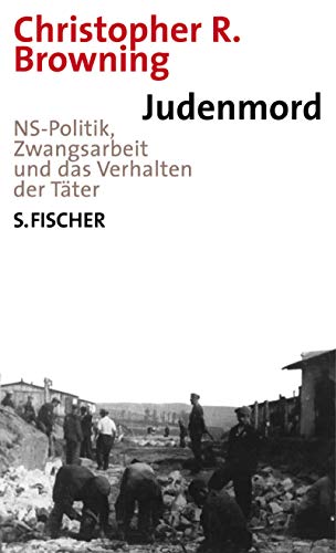 Judenmord. NS- Politik, Zwangsarbeit und das Verhalten der TÃ¤ter.