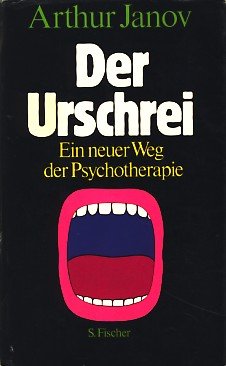 Der Urschrei Ein Neuer Weg Der Psychotherapie