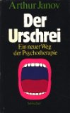 Der Urschrei Ein Neuer Weg Der Psychotherapie