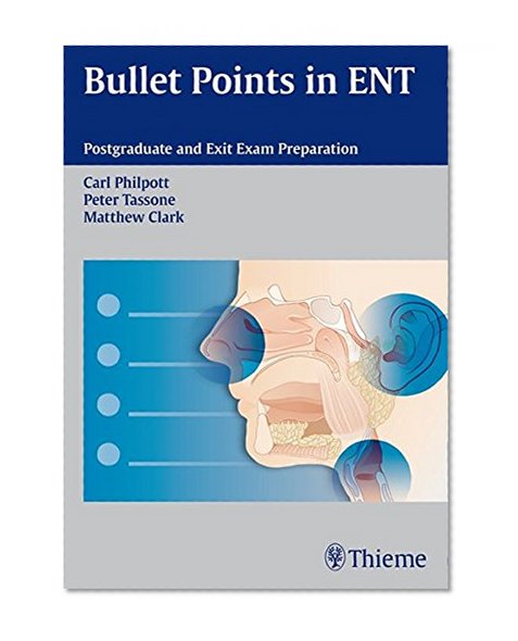 Bullet Points in ENT: Postgraduate and Exit Exam Preparation