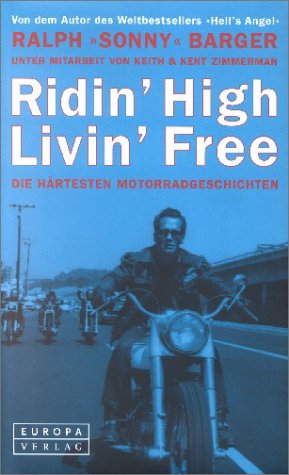 Ridin' High Livin' Free. Die hÃ¤rtesten Motorrad- Geschichten