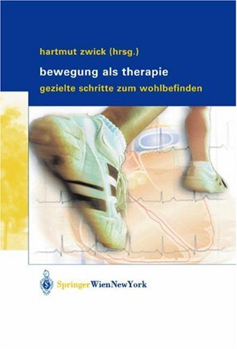 Bewegung als Therapie: Gezielte Schritte zum Wohlbefinden (German Edition)