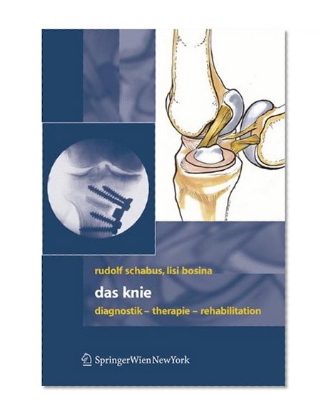 Das Knie: Diagnostik - Therapie - Rehabilitation (German Edition)
