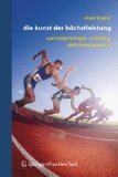Die Kunst der HÃ¶chstleistung: Sportpsychologie, Coaching, Selbstmanagement (German Edition)