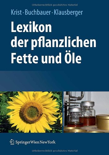 Lexikon der pflanzlichen Fette und Ã–le (German Edition)