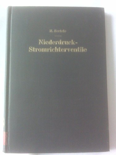 Niederdruck-Stromrichterventile: Versuch einer Darstellung von Wirkungsweise und Betriebseigenschaften als Folge der konstruktiven AusfÃ¼hrung (German Edition)