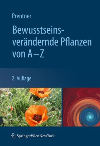 BewusstseinsverÃ¤ndernde Pflanzen von A - Z (German Edition)