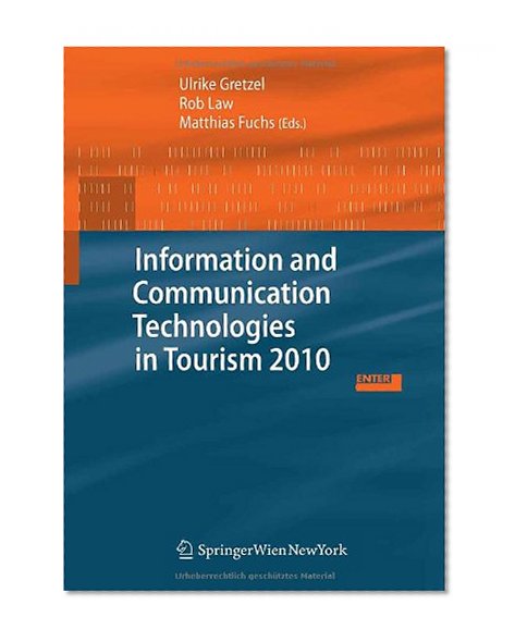 Information and Communication Technologies in Tourism 2010: Proceedings of the International Conference in Lugano, Switzerland, February 10-12, 2010