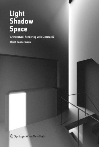 Light Shadow Space: Architectural Rendering with Cinema 4D®