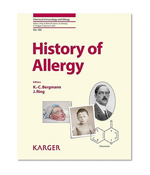 History of Allergy (Chemical Immunology and Allergy, Vol. 100)