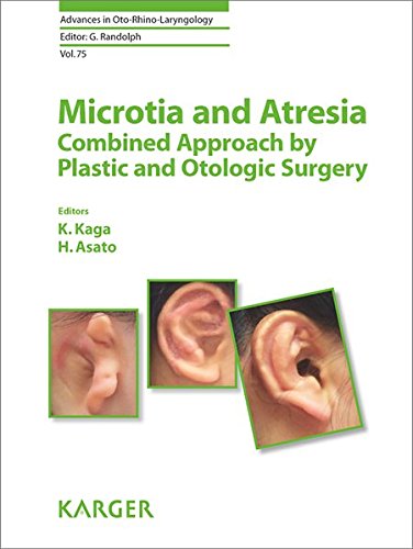 Microtia and Atresia - Combined Approach by Plastic and Otologic Surgery (Advances in Oto-Rhino-Laryngology, Vol. 75)