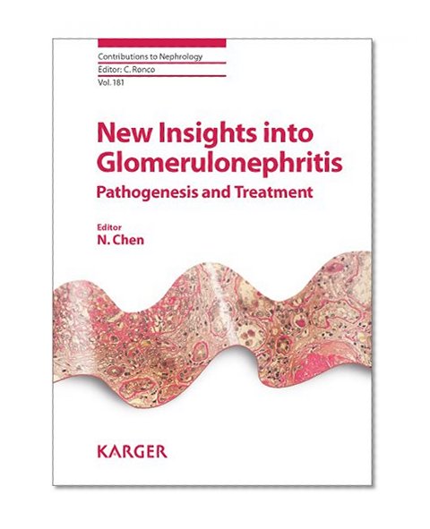 New Insights into Glomerulonephritis: Pathogenesis and Treatment (Contributions to Nephrology, Vol. 181)