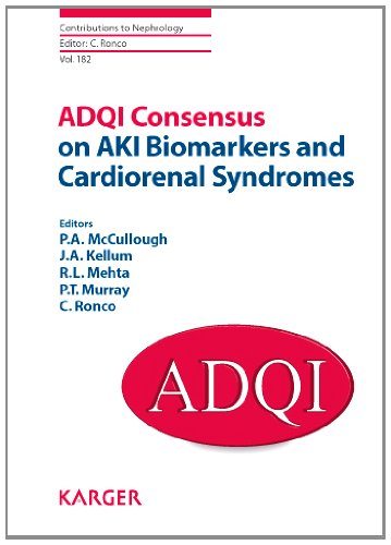 ADQI Consensus on AKI Biomarkers and Cardiorenal Syndromes (Contributions to Nephrology, Vol. 182)