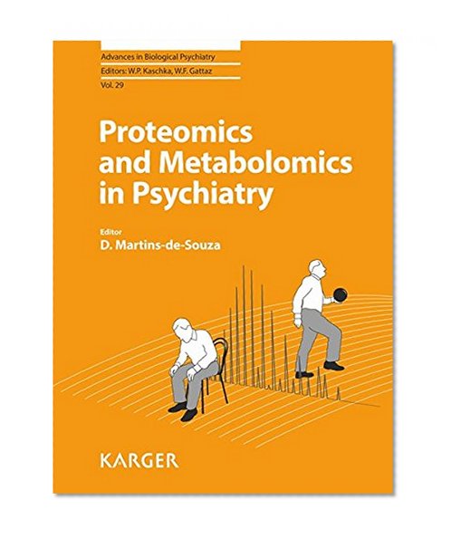 Proteomics and Metabolomics in Psychiatry (Advances in Biological Psychiatry, Vol. 29)