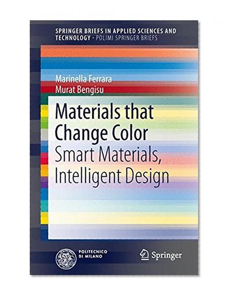 Materials that Change Color: Smart Materials, Intelligent Design (SpringerBriefs in Applied Sciences and Technology)