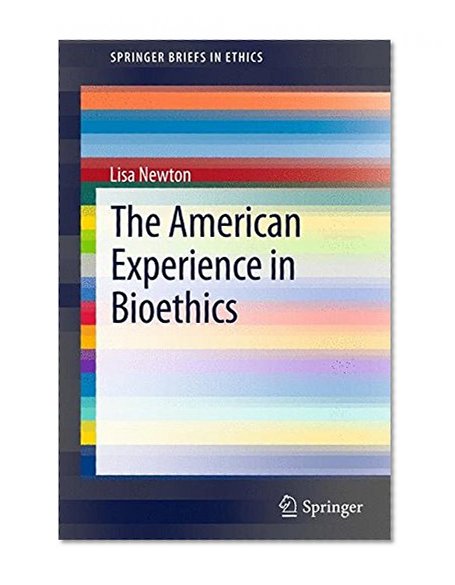 The American Experience in Bioethics (SpringerBriefs in Ethics)