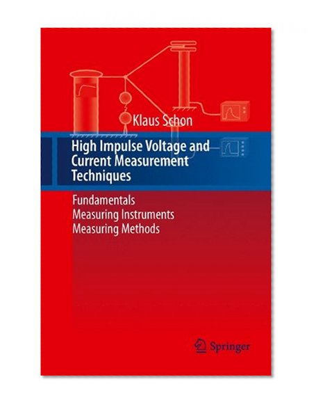 High Impulse Voltage and Current Measurement Techniques: Fundamentals - Measuring Instruments - Measuring Methods