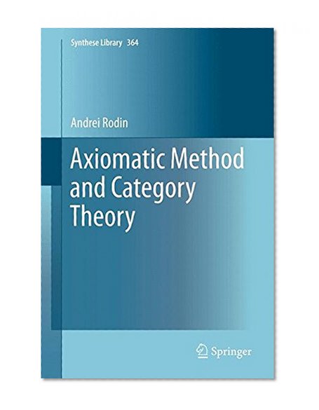 Axiomatic Method and Category Theory (Synthese Library)