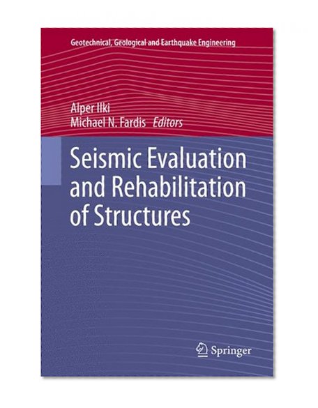 Seismic Evaluation and Rehabilitation of Structures (Geotechnical, Geological and Earthquake Engineering)
