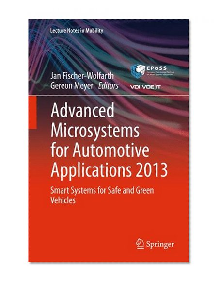 Advanced Microsystems for Automotive Applications 2013: Smart Systems for Safe and Green Vehicles (Lecture Notes in Mobility)