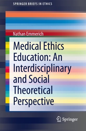 Medical Ethics Education: An Interdisciplinary and Social Theoretical Perspective (SpringerBriefs in Ethics)