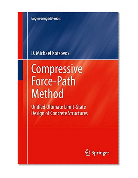 Compressive Force-Path Method: Unified Ultimate Limit-State Design of Concrete Structures (Engineering Materials)