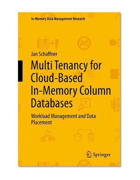 Multi Tenancy for Cloud-Based In-Memory Column Databases: Workload Management and Data Placement (In-Memory Data Management Research)