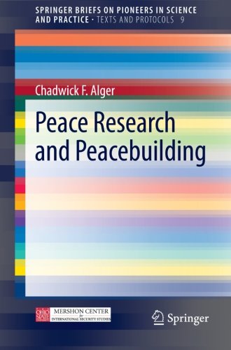 Peace Research and Peacebuilding (SpringerBriefs on Pioneers in Science and Practice / Texts and Protocols) (Volume 9)