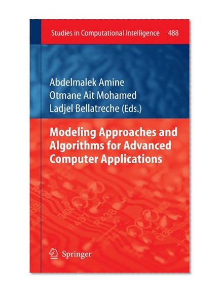 Modeling Approaches and Algorithms for Advanced Computer Applications (Studies in Computational Intelligence)