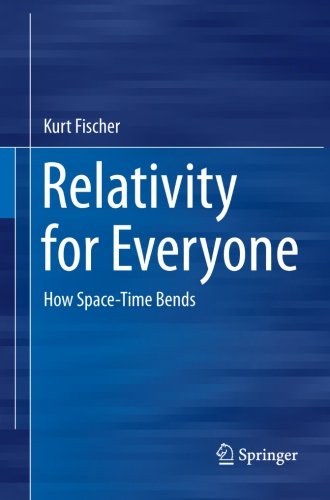 Relativity for Everyone: How Space-Time Bends