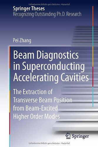 Beam Diagnostics in Superconducting Accelerating Cavities: The Extraction of Transverse Beam Position from Beam-Excited Higher Order Modes (Springer Theses)