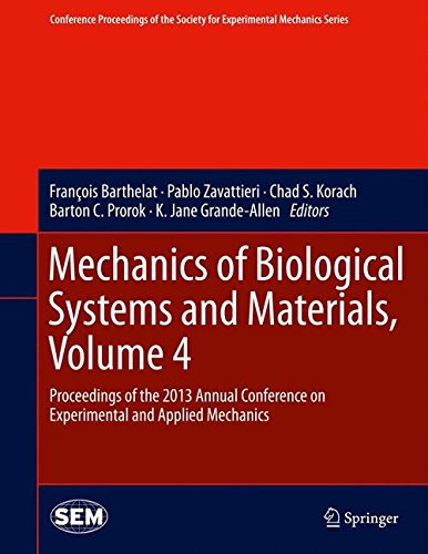 Mechanics of Biological Systems and Materials, Volume 4: Proceedings of the 2013 Annual Conference on Experimental and Applied Mechanics (Conference ... Society for Experimental Mechanics Series)