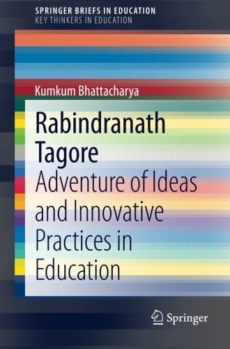 Rabindranath Tagore: Adventure of Ideas and Innovative Practices in Education (SpringerBriefs in Education)