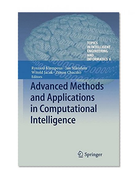 Advanced Methods and Applications in Computational Intelligence (Topics in Intelligent Engineering and Informatics)