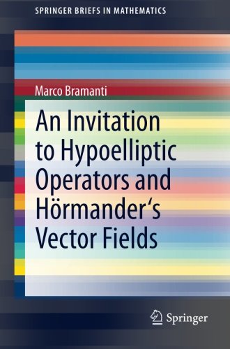 An Invitation to Hypoelliptic Operators and HÃ¶rmander's Vector Fields (SpringerBriefs in Mathematics)
