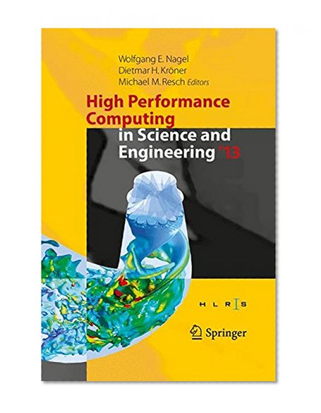 High Performance Computing in Science and Engineering '13: Transactions of the High Performance Computing Center, Stuttgart (HLRS) 2013