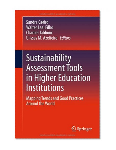 Sustainability Assessment Tools in Higher Education Institutions: Mapping Trends and Good Practices Around the World