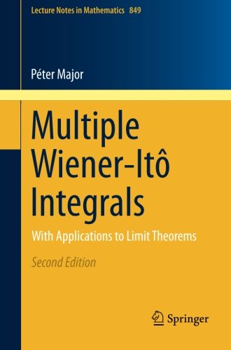 Multiple Wiener-ItÃ´ Integrals: With Applications to Limit Theorems (Lecture Notes in Mathematics)