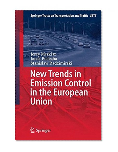 New Trends in Emission Control in the European Union (Springer Tracts on Transportation and Traffic)