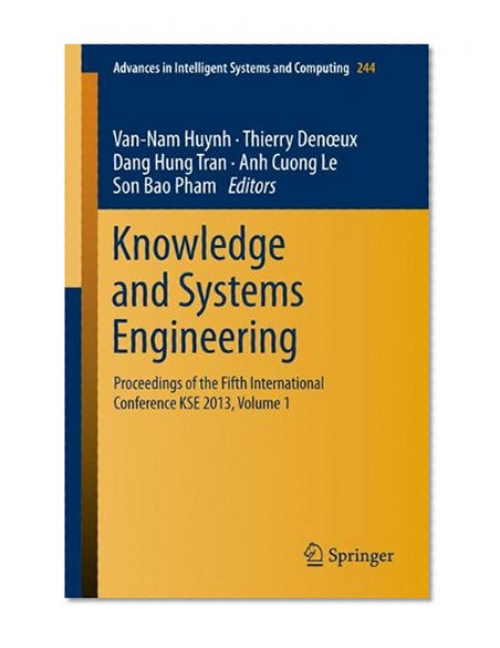 Knowledge and Systems Engineering: Proceedings of the Fifth International Conference KSE 2013, Volume 1 (Advances in Intelligent Systems and Computing)