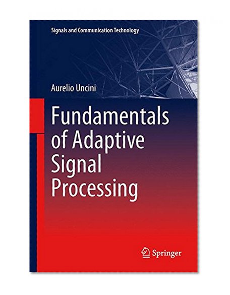 Fundamentals of Adaptive Signal Processing (Signals and Communication Technology)